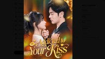 Addicted to Your Kiss Drama Movies English Sub