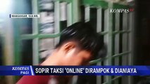 Pura-pura Jadi Penumpang, 2 Pelaku Rampok dan Aniaya Sopir Taksi Online | KOMPAS PAGI