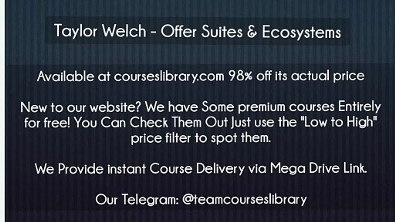 (courseslibrary.com)Taylor Welch - Offer Suites & Ecosystems