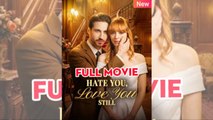 Hate You, Love You Still FULLMOVIE 2026 #englishsub