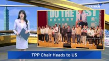 TPP Chair Huang Kuo-chang Leading Party Delegation to US