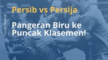Persib vs Persija, Pangeran Biru ke Puncak Klasemen!