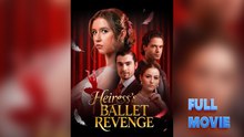 Heiress's Ballet Revenge - Full Movie