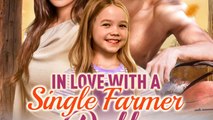 In Love With A Single Farmer-Daddy Engsub - Full Movie