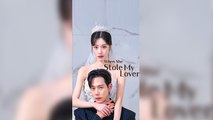 When She Stole My Lover - Chinese Drama - English Sub