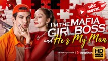I'm the Mafia Girl Boss and He's My Man  Full Movie HD  - Drama ShortFilms Hot