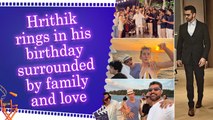 Hrithik Roshan shares glimpses of his birthday bash with family and friends