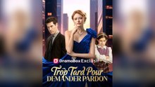 Trop Tard Pour Demander Pardon Épisode Complet