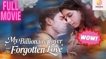My Billionaire Lover And Our Forgotten Love
