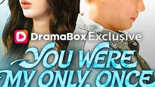 You Were My Only, Once - Chinese Drama - English Sub