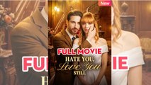 Hate You, Love You Still - FULLMOVIE2026 #englishsub