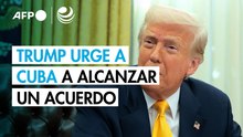 Trump dice a Cuba que alcance "un acuerdo, antes de que sea demasiado tarde"