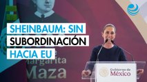 Con Estados Unidos hay coordinación sin subordinación: Sheinbaum