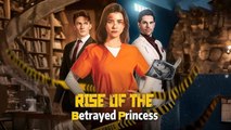 Rise Of The Betrayed Princess - Full Movie