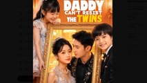 Daddy Cant Resist the Twins Drama Movies English Sub