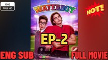 Waterboy (Vertical) Episode 2 🔥 🔥 [Hot 2026] 🍀