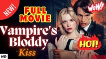♥️🍏💥 Vampire's Bloody Kiss (2026) - FULL | Reelshort
