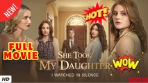 ♥️🍏💥 She Took My Daughter, I Watched In Silence Full Movie 2026