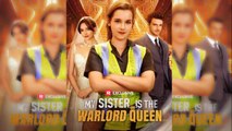 [EngSub] My Sister is The Warlord Queen