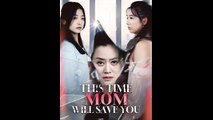 This Time Mom Will Save You - Drama FULL MOVIES ENGLISH SUB