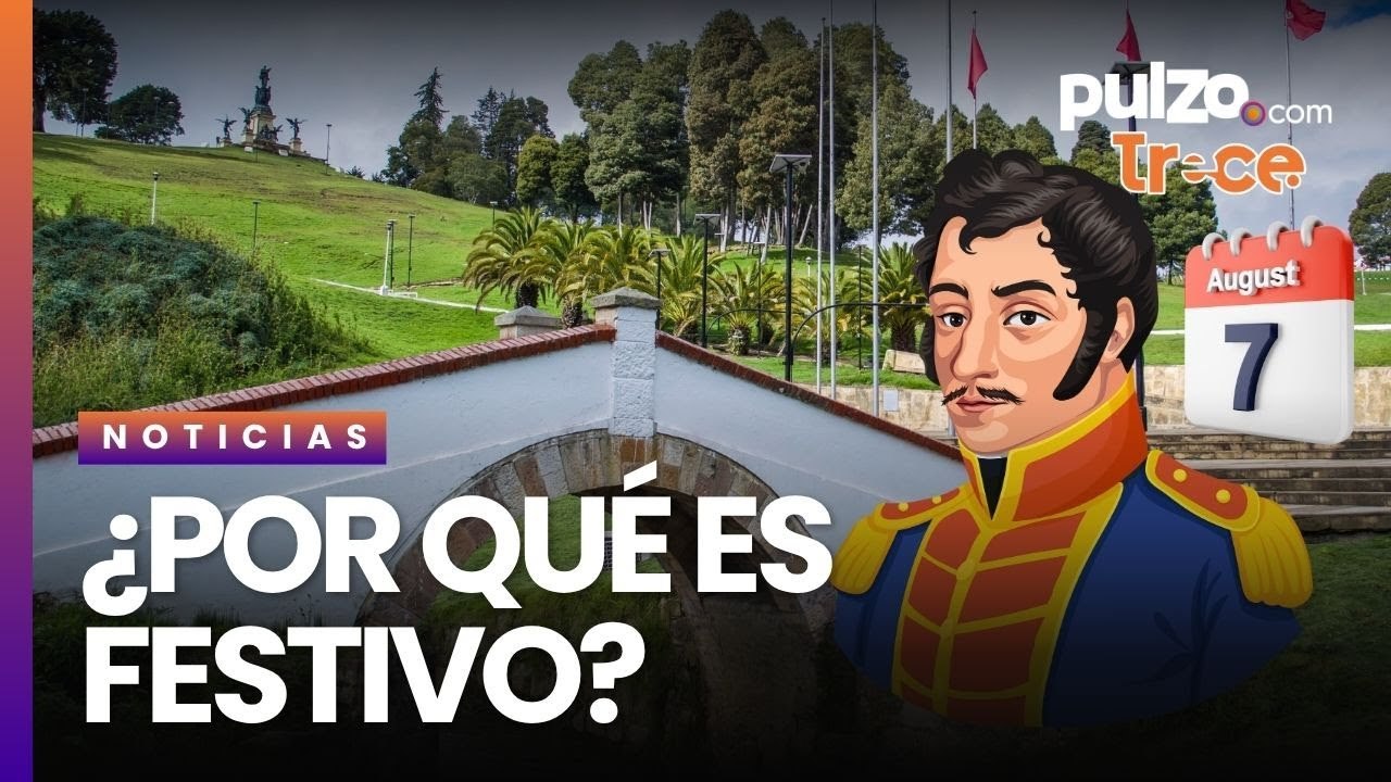 📅 ¿Qué se celebra el 7 de agosto en Colombia y por qué es tan importante? | Pulzo