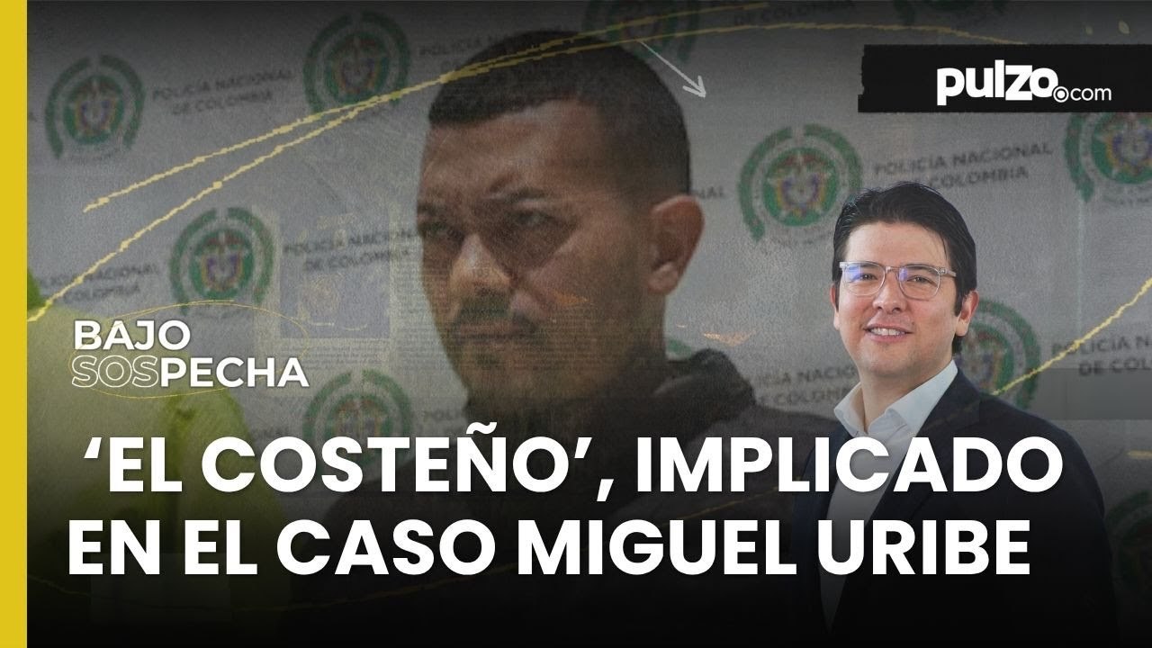 Salen nuevos detalles del alias ‘el Costeño’, implicado en el caso Miguel Uribe | Pulzo