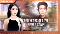 Hot Drama Ten Years Of Love, Never Again - Diez AñOs De Amor, Nunca MáS Episodio Completo
