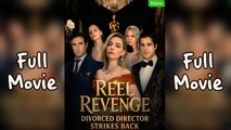 Engsub Reel Revenge Divorced Director Strikes Back - Full Movie