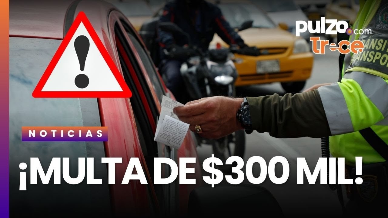 🚨¡Ojo! Esta costumbre le puede costar $300.000
