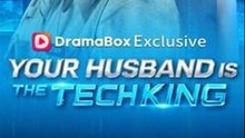 Your Husband is The Tech King Full Episode 2025