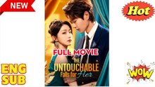The Untouchable Falls for Her - Full Engsub
