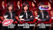Out of my way! The Reborn Mafia Queen is Here HD Movie[English Sub]