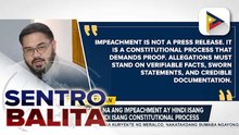 Ilang kongresista, iginiit na ang impeachment ay hindi isang press release kundi constitutional process; impeachment complaint, dapat nakabatay umano sa tibay ng ebidensya | ulat ni Vel Custodio