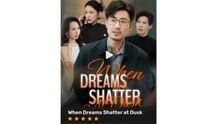 when the dream shatters chinese drama