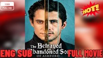 🎁🔥[Hot 2026]The Betrayed and Abandoned Son Of Ashford🏡ABC movie🏆🏆🏆🏆🏆