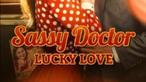 Sassy Doctor, Lucky Love