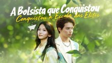 A Bolsista que Conquistou a Escoladas ElitesWonderful Drama#drama