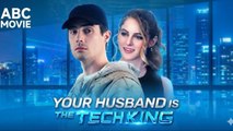 H.O.T Your Husband Is The Tech King FULLMOVIE 2026 #englishsub