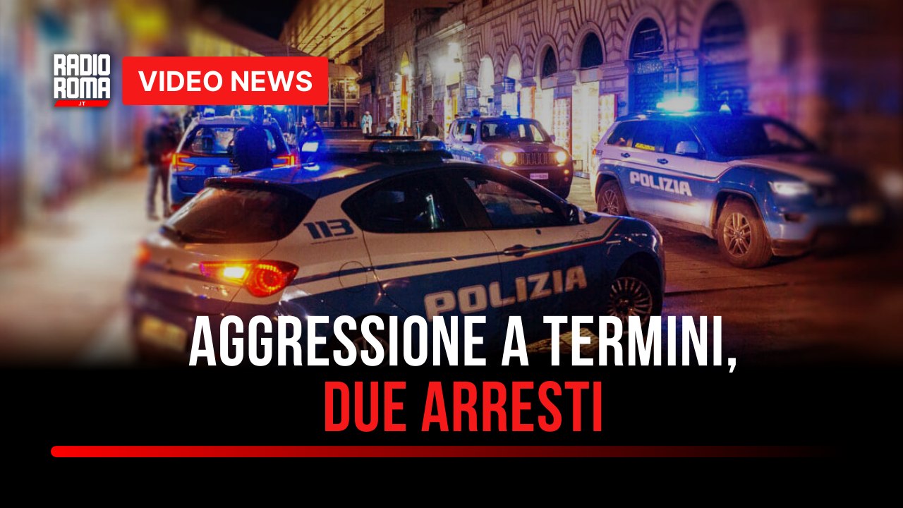 Aggressione a Termini, due arresti