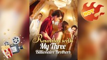 Reunited with My Three Billionaire Brothers [ NEW MOVIE RELEASES ]