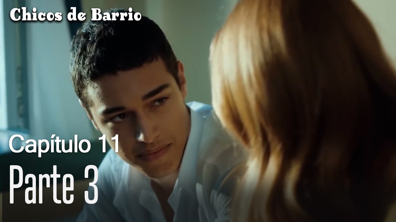 Capitulo 11 parte 3-Chicos Barrrio