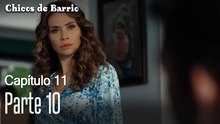 Capitulo 11 parte 10-Chicos Barrrio