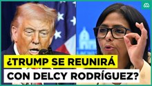 Posible encuentro entre Donald Trump y Delcy Rodríguez