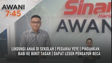 AWANI 7:45 [12/1/2026] – Lindungi anak di sekolah | Pegawai yeye | Pindahkan babi ke Bukit Tagar | Dapat lesen pengayuh beca