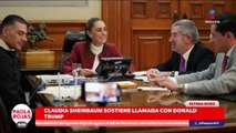 Claudia Sheinbaum sostiene llamada con Donald Trump | DPC con Paola Rojas