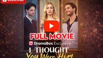 I Thought You Were Him #englishsub #fullmovie