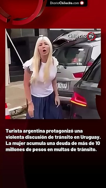 Turista argentina protagonizó una violenta discusión de tránsito en Uruguay. La mujer acumula una deuda de más de 10 millones de pesos en multas de tránsito.