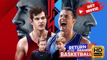 Return of the Abandoned Basketball God | Full Movie HD - Drama ShortFilms Hot