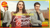 How To Break Up With The Campus Crush | Full Movie HD - Romance Sweet Romance Modern Dysfunctional-Family Emotional Romantic Suspenseful USA Banquet Mansion Office Contemporary All Ages Billionaire CEO Damsel Flash Marriage Love After Marriage
