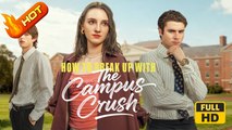 How To Break Up With The Campus Crush | Full Movie HD -  Romance Sweet Romance Modern Dysfunctional-Family Emotional Romantic Suspenseful USA Banquet Mansion Office Contemporary All Ages Billionaire CEO Damsel Flash Marriage Love After Marriage Reunion Di